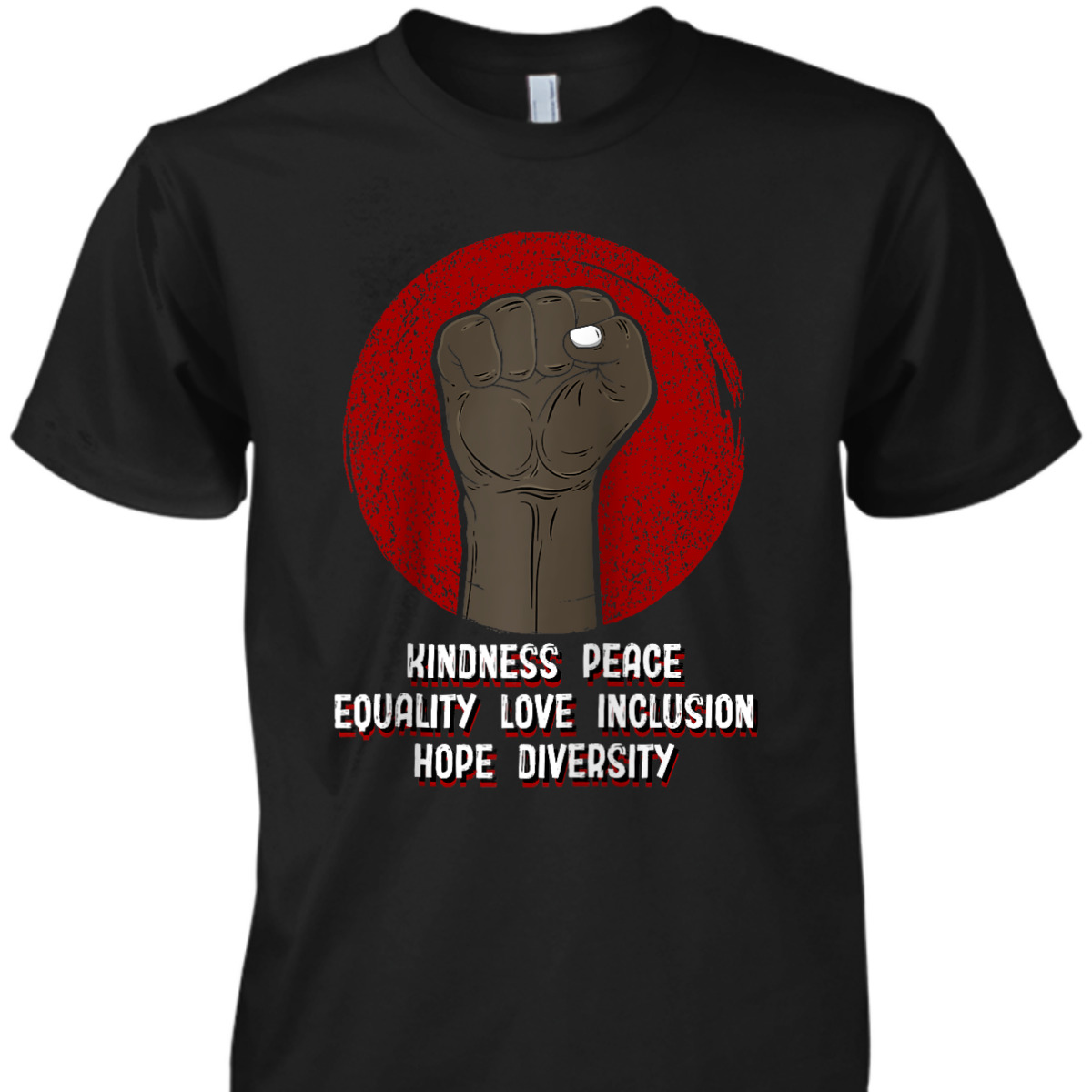 Kindness Peace Equality Human Rights Social Justice Freedom T-Shirt Kindness Peace Equality Human Rights Social Justice Freedom T-Shirt