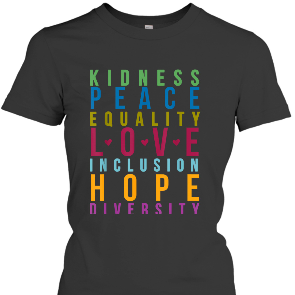 Peace Love Inclusion Equality Diversity Funny Colors T-Shirt Peace Love Inclusion Equality Diversity Funny Colors T-Shirt