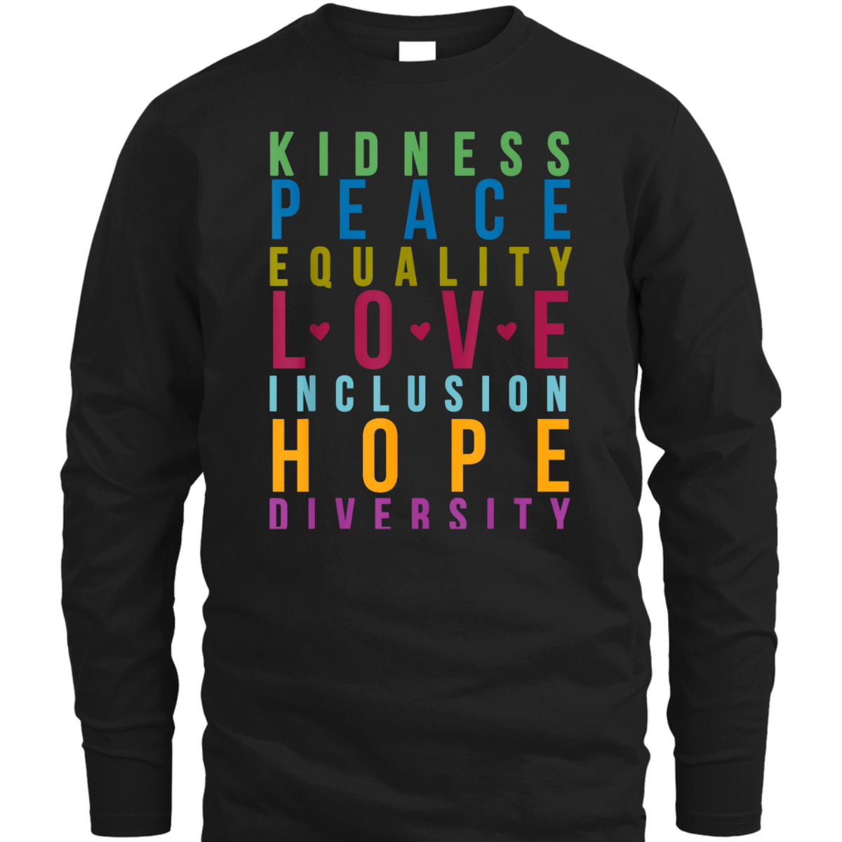Peace Love Inclusion Equality Diversity Funny Colors T-Shirt Peace Love Inclusion Equality Diversity Funny Colors T-Shirt