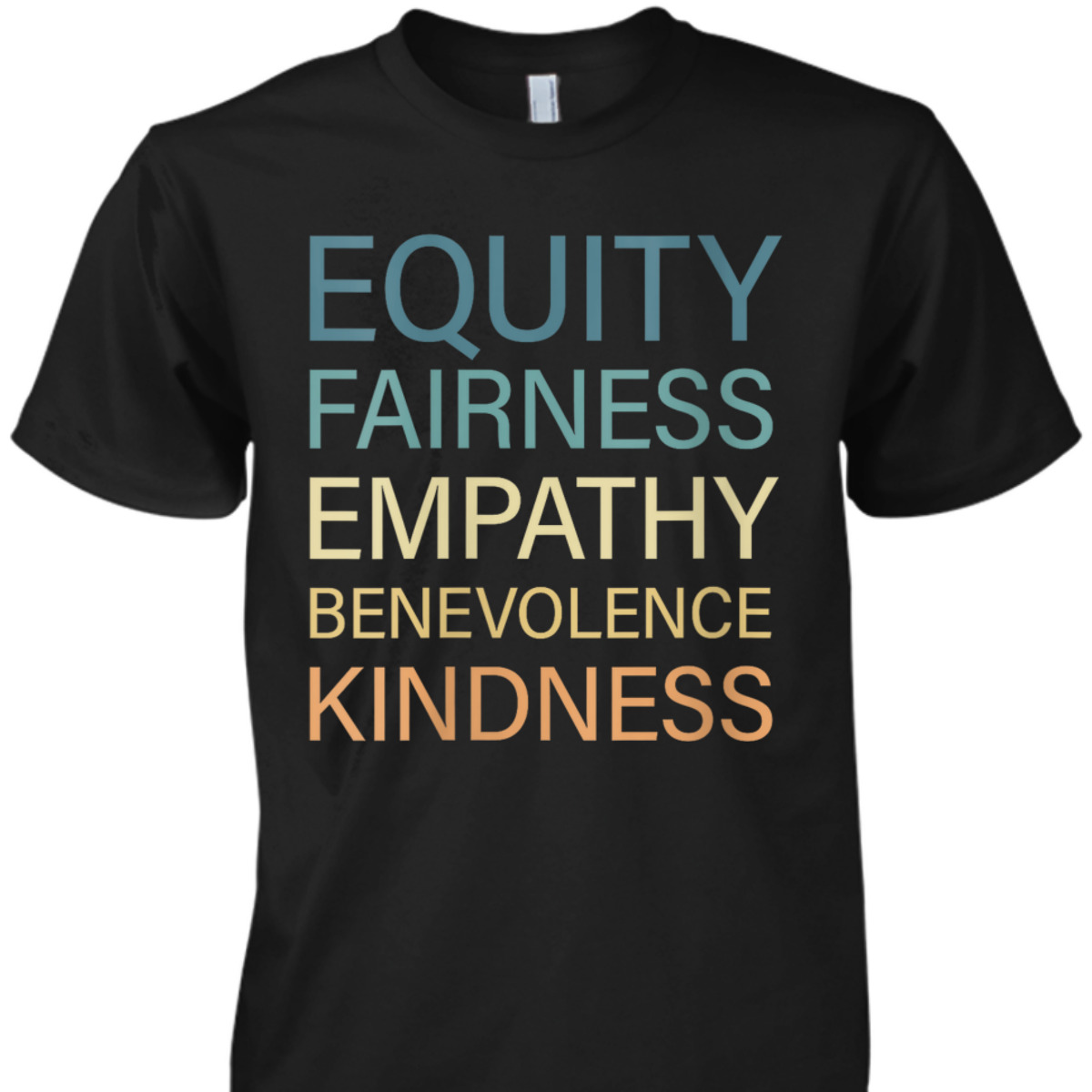 Womens Equality Fairness Empathy Benevolence Kindness T-Shirt Womens Equality Fairness Empathy Benevolence Kindness T-Shirt