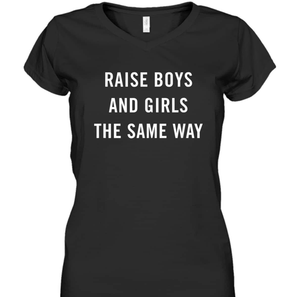 Raise Boys And Girls The Same Way Feminism Gender Equality T-Shirt