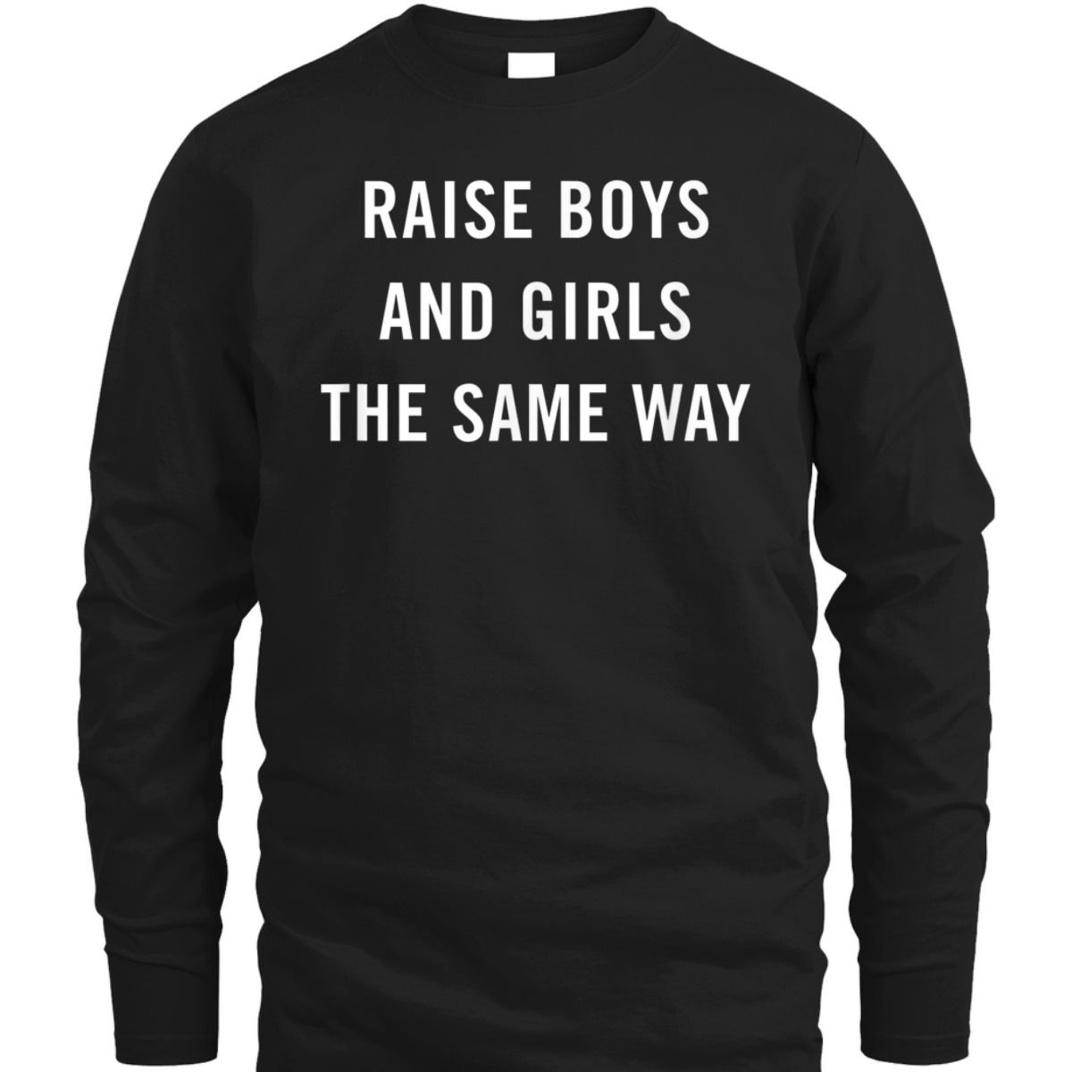 Raise Boys And Girls The Same Way Feminism Gender Equality T-Shirt