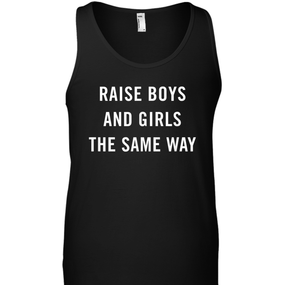 Raise Boys And Girls The Same Way Feminism Gender Equality T-Shirt Raise Boys And Girls The Same Way Feminism Gender Equality T-Shirt