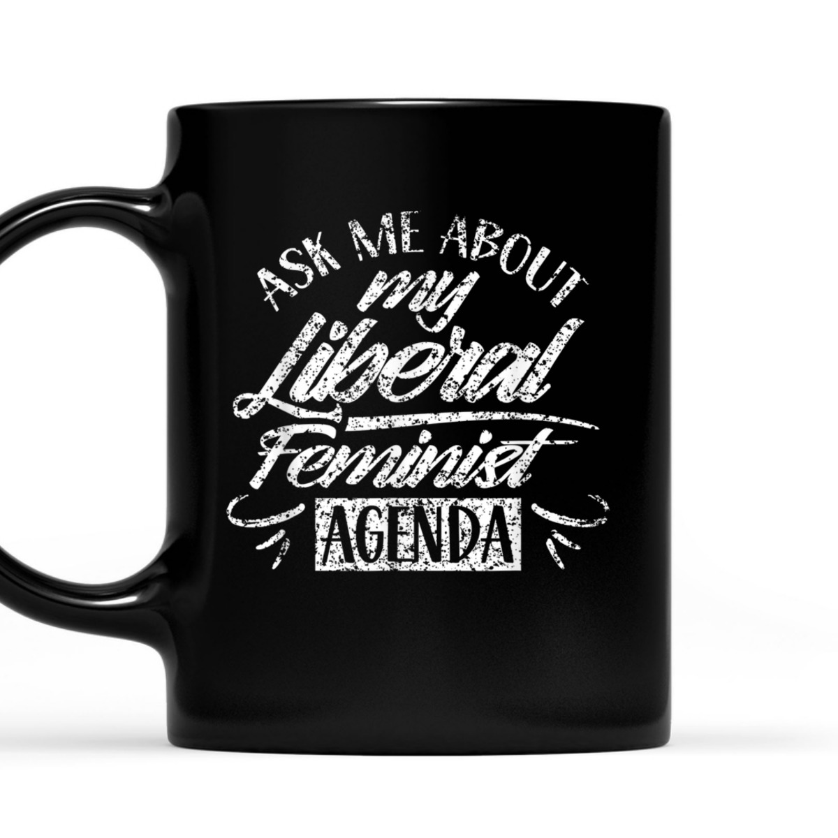 Ask Me About My Liberal Feminist Agenda Female Feminism T-Shirt