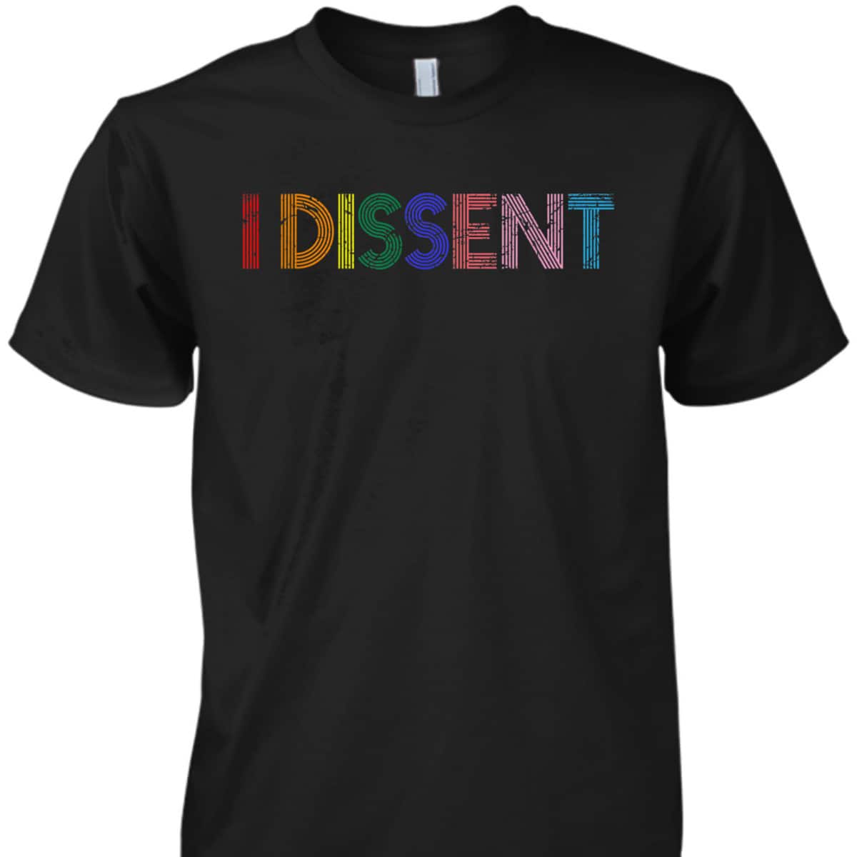 Feminist Power Resistance Equal Rights LGBT I Dissent T-Shirt Feminist Power Resistance Equal Rights LGBT I Dissent T-Shirt