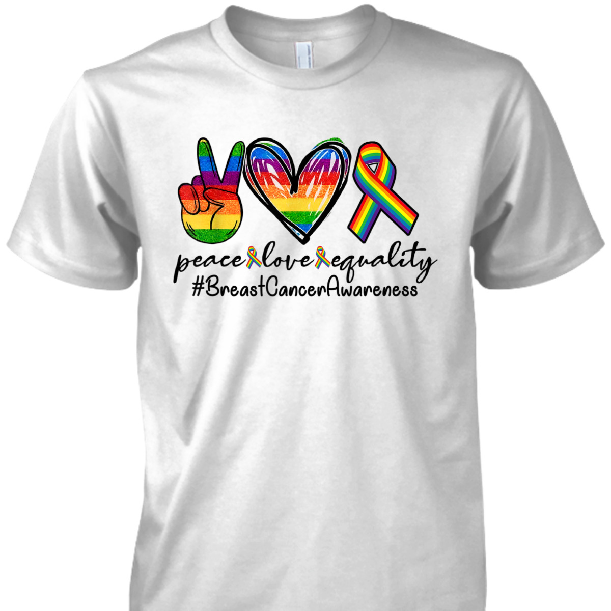 Rainbow Ribbon Peace Love Equality Breast Cancer Awareness T-Shirt