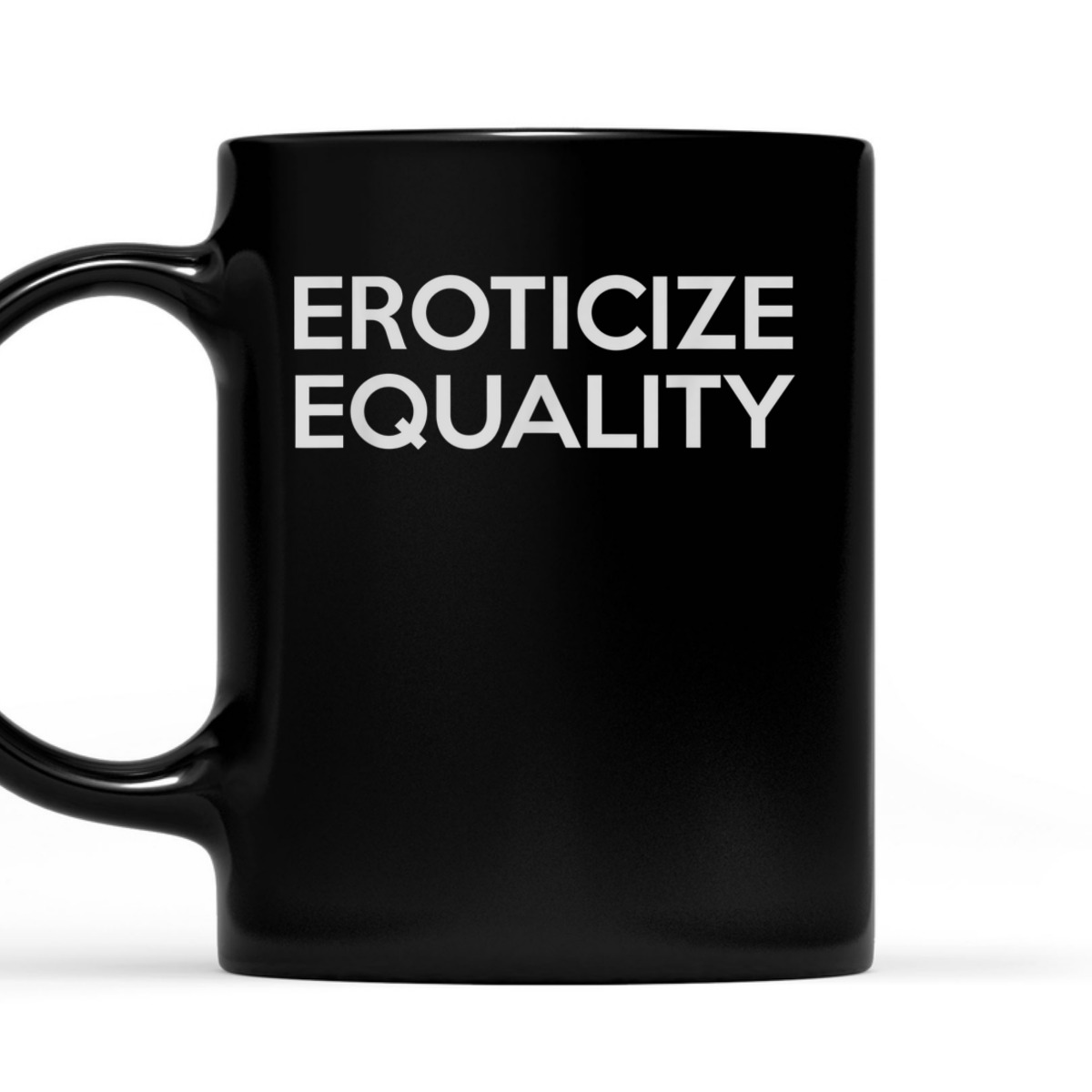 Eroticize Equality T-Shirt Eroticize Equality T-Shirt