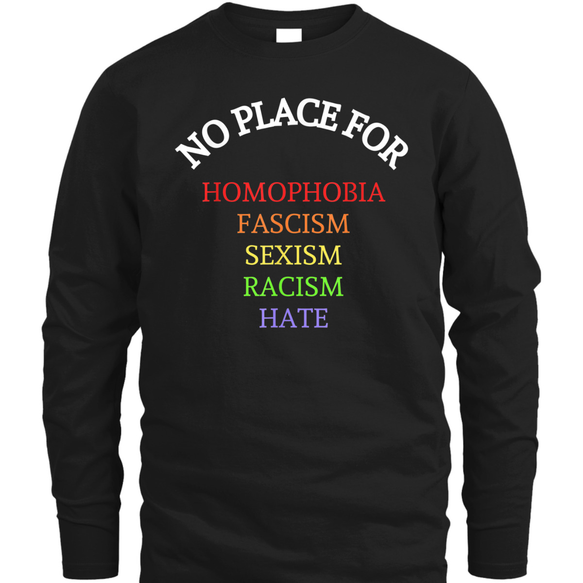 Equality No Place For Homophobia Fascism Racism Sexism Hate T-Shirt Equality No Place For Homophobia Fascism Racism Sexism Hate T-Shirt