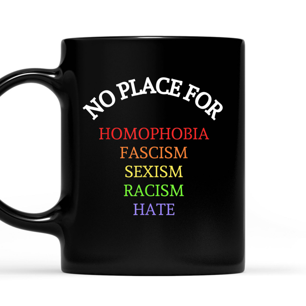 Equality No Place For Homophobia Fascism Racism Sexism Hate T-Shirt