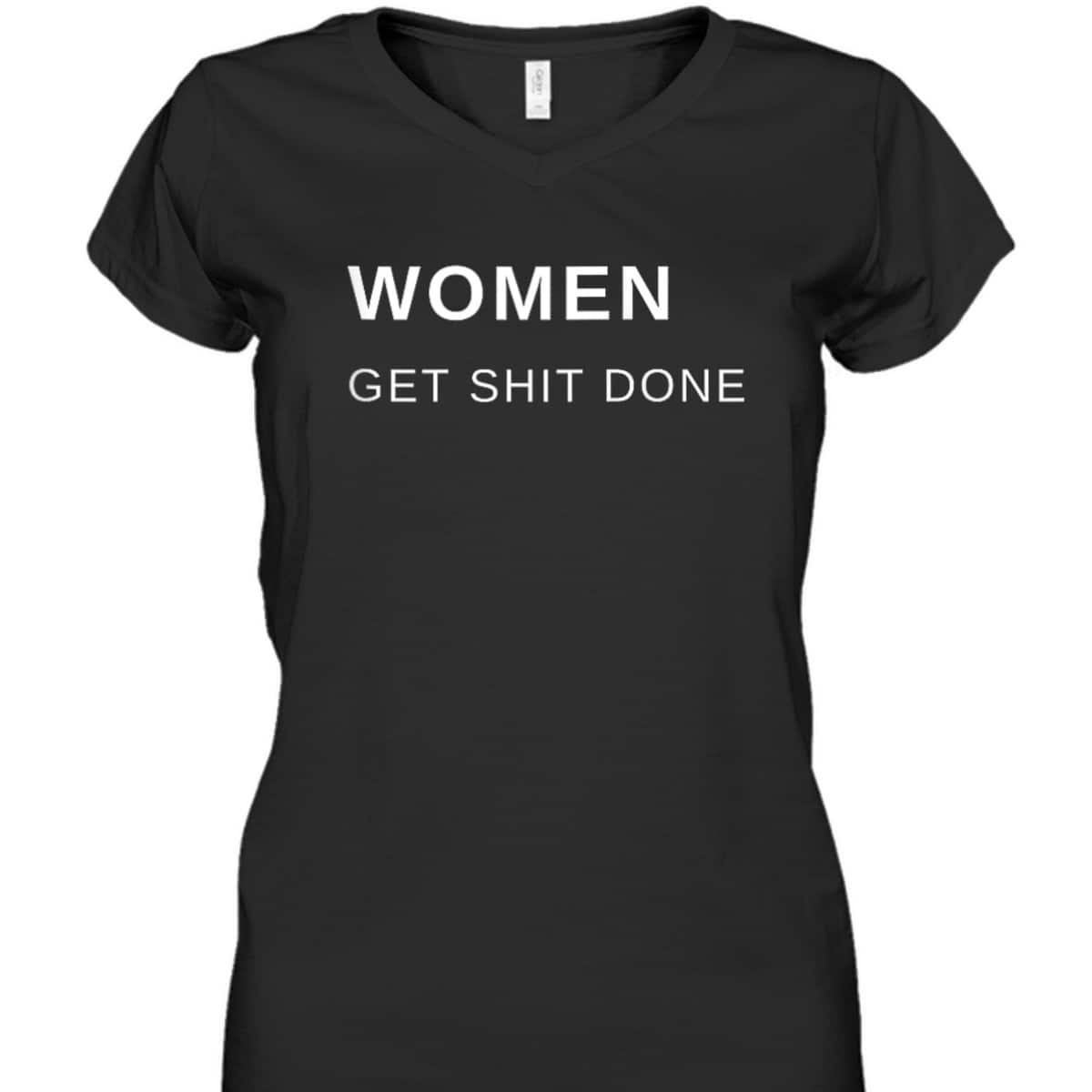 Women Get Shit Done Progressive Feminist T-Shirt Women Get Shit Done Progressive Feminist T-Shirt