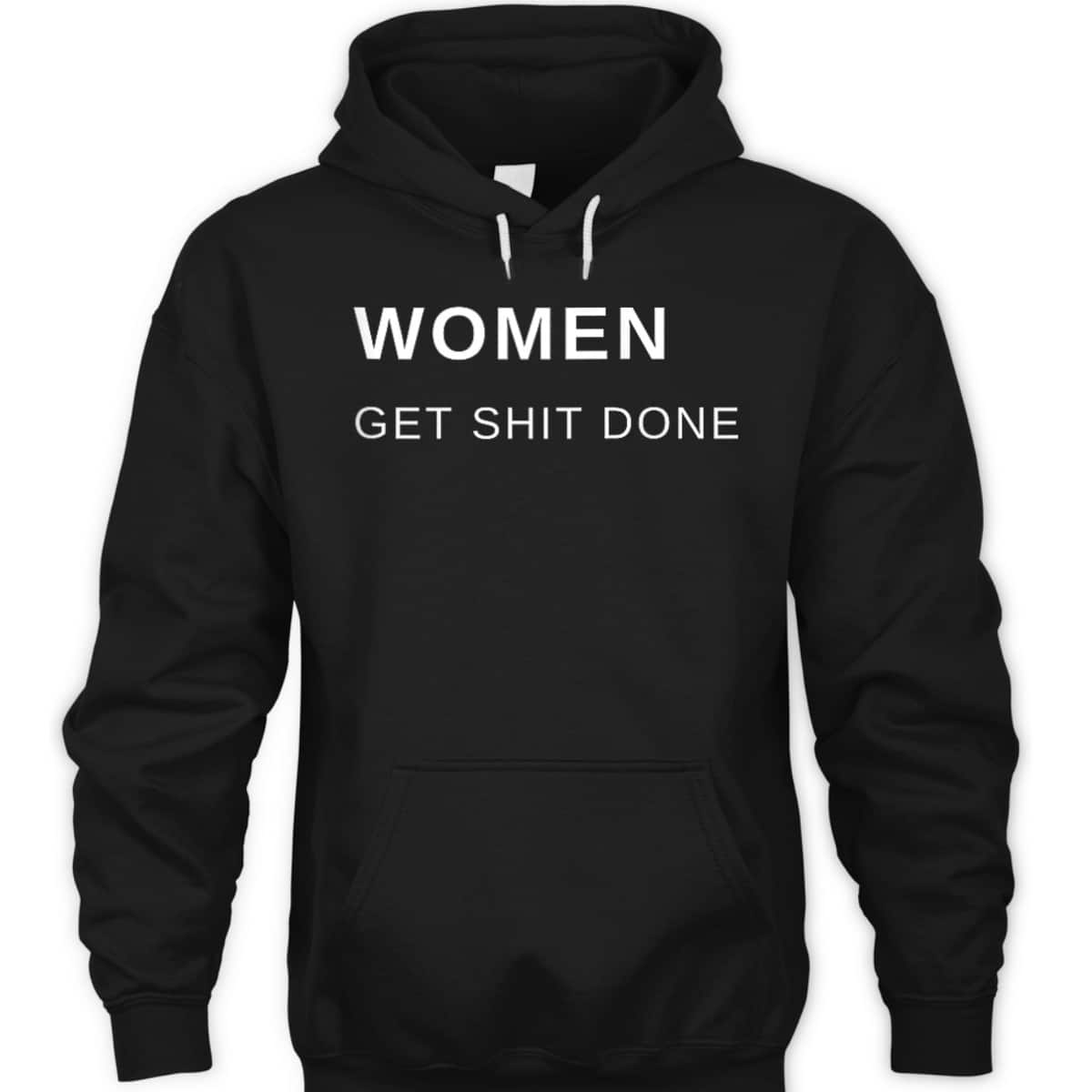 Women Get Shit Done Progressive Feminist T-Shirt Women Get Shit Done Progressive Feminist T-Shirt