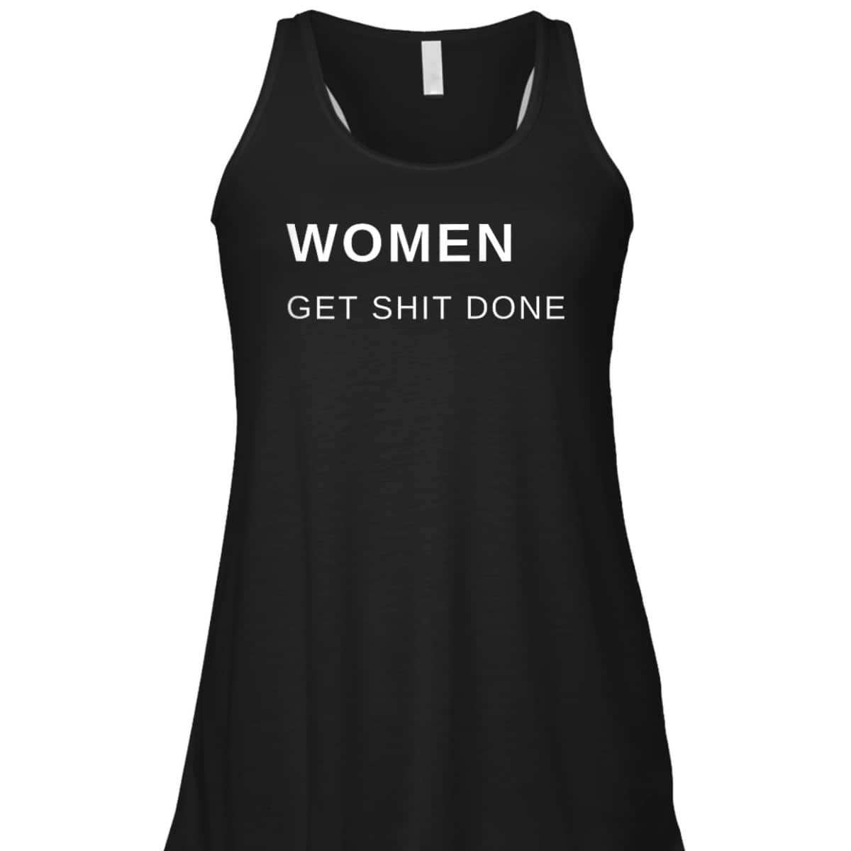 Women Get Shit Done Progressive Feminist T-Shirt Women Get Shit Done Progressive Feminist T-Shirt