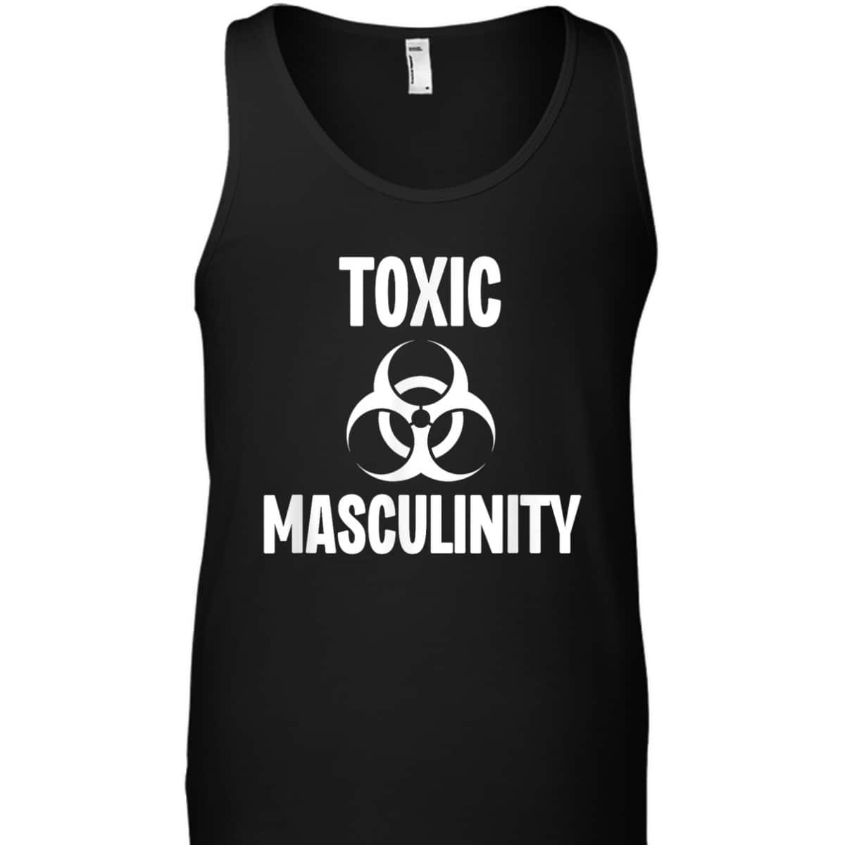Toxic Masculinity Funny Feminist Feminism Support Joke T-Shirt