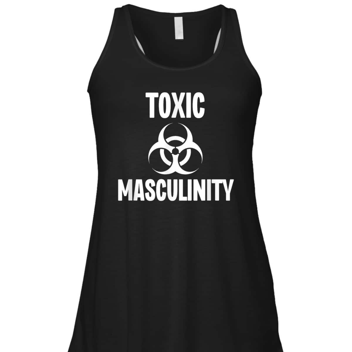 Toxic Masculinity Funny Feminist Feminism Support Joke T-Shirt Toxic Masculinity Funny Feminist Feminism Support Joke T-Shirt