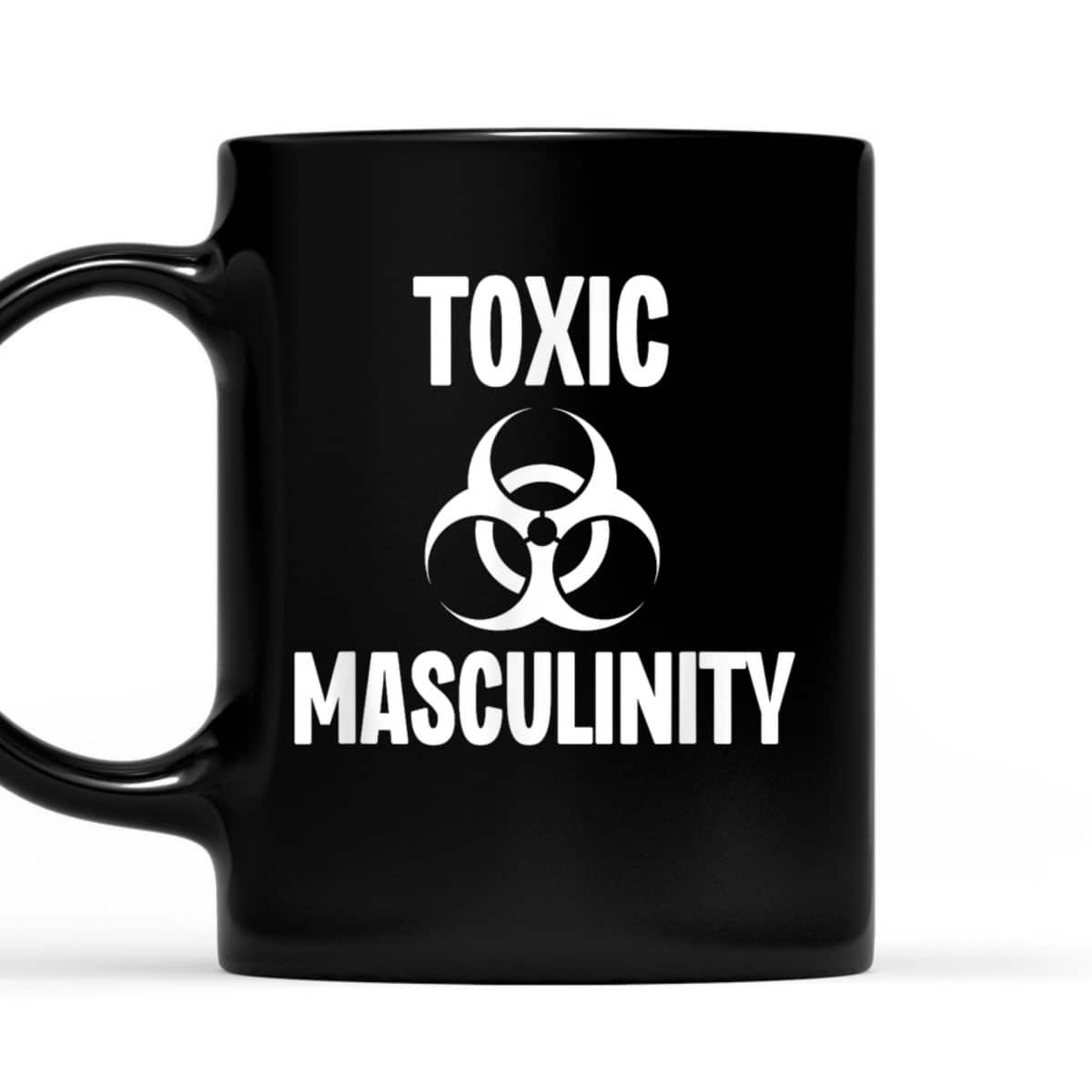 Toxic Masculinity Funny Feminist Feminism Support Joke T-Shirt