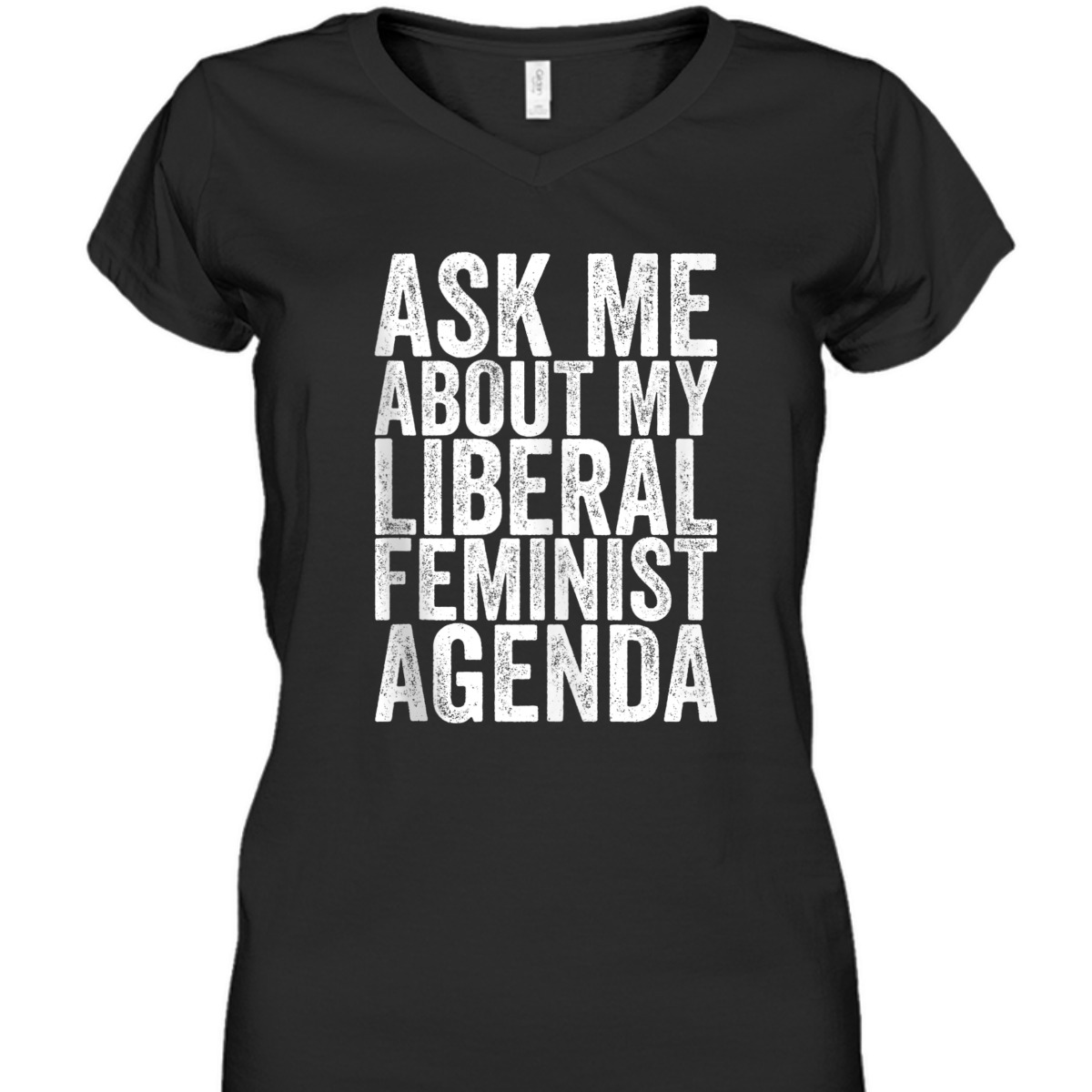 Ask Me About My Liberal Feminist Agenda T-Shirt Ask Me About My Liberal Feminist Agenda T-Shirt