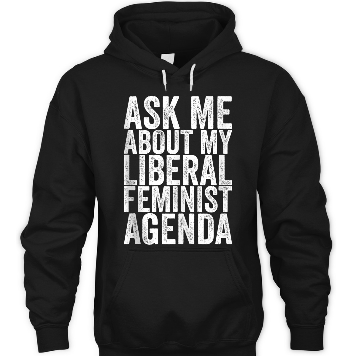 Ask Me About My Liberal Feminist Agenda T-Shirt Ask Me About My Liberal Feminist Agenda T-Shirt