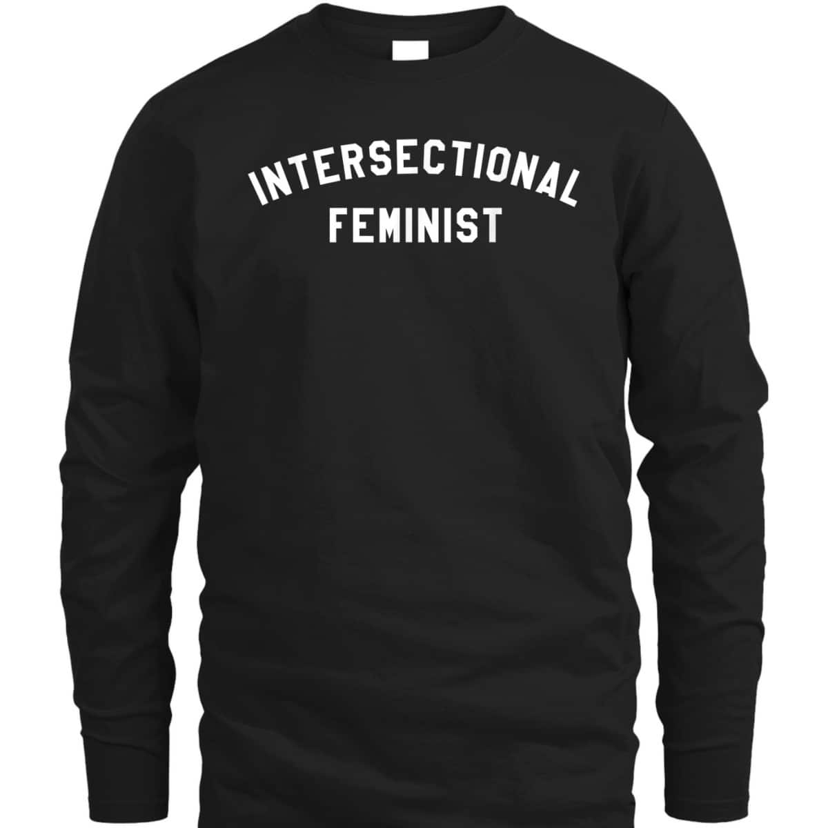 Intersectional Feminist Feminism T-Shirt Intersectional Feminist Feminism T-Shirt