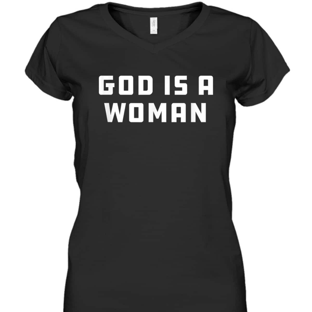 God Is A Woman Strong Feminist Pride Women Power T-Shirt