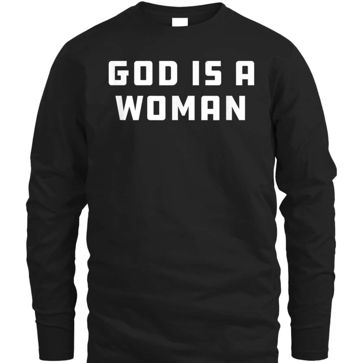 God Is A Woman Strong Feminist Pride Women Power T-Shirt