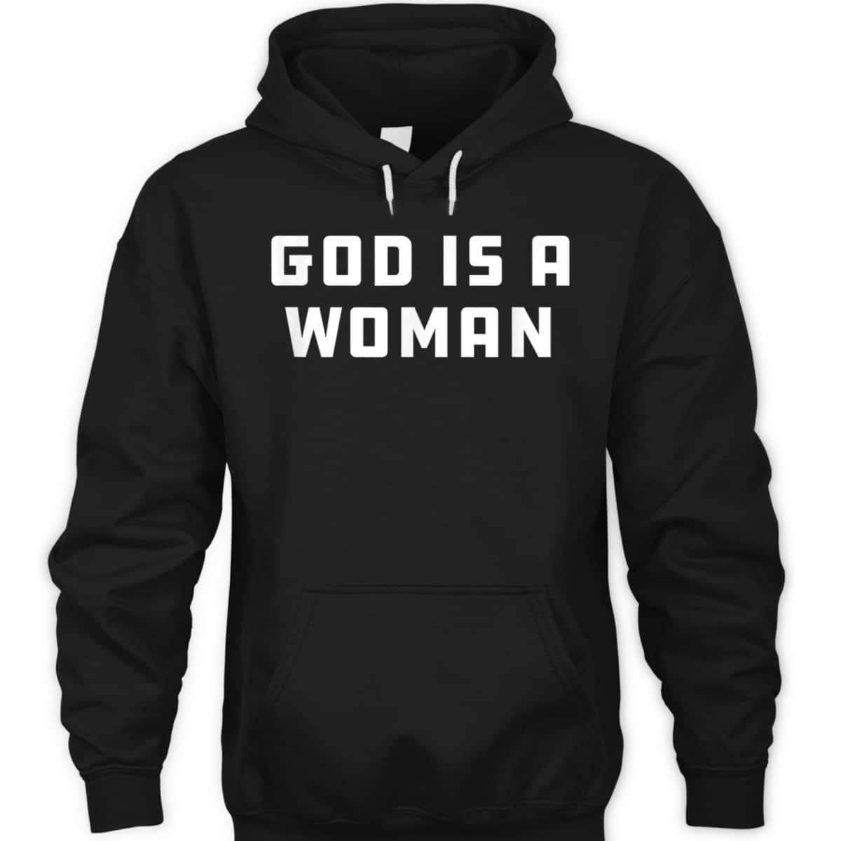 God Is A Woman Strong Feminist Pride Women Power T-Shirt