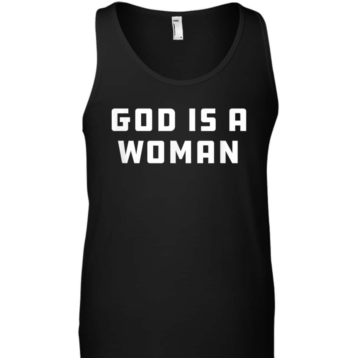 God Is A Woman Strong Feminist Pride Women Power T-Shirt