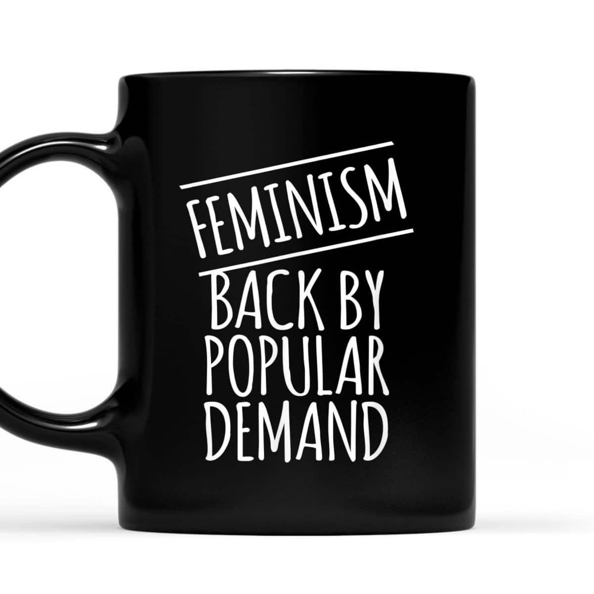 Feminism Back By Popular Demand T-Shirt