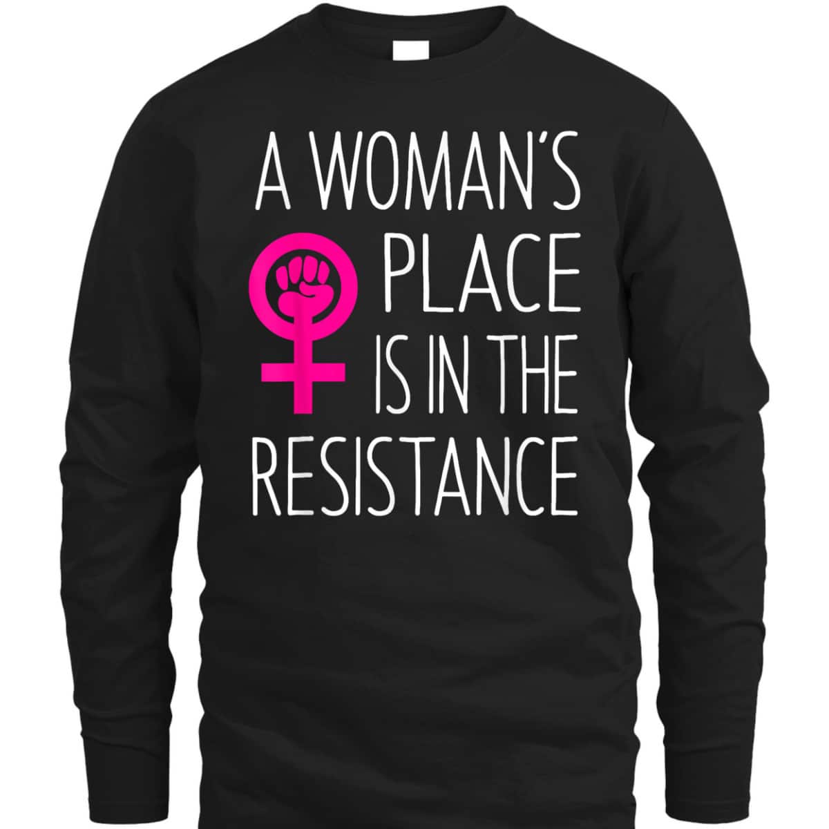 A Woman's Place Is In The Resistance Feminist T-Shirt