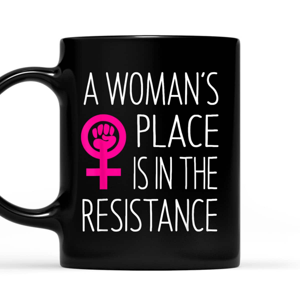 A Woman's Place Is In The Resistance Feminist T-Shirt