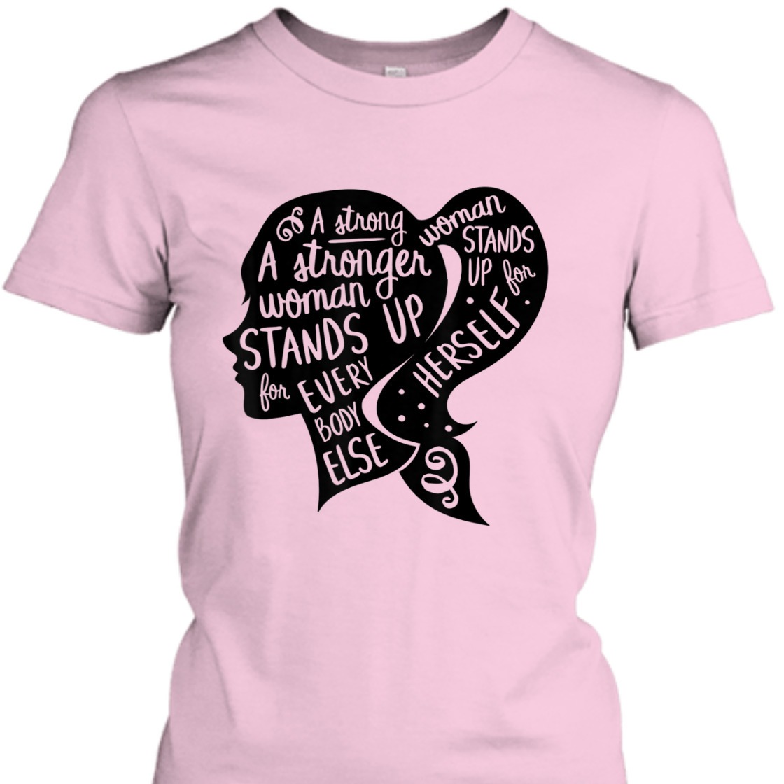 A Strong Woman Stands Up For Herself Feminism Quote Feminist Empowerment T-Shirt A Strong Woman Stands Up For Herself Feminism Quote Feminist Empowerment T-Shirt