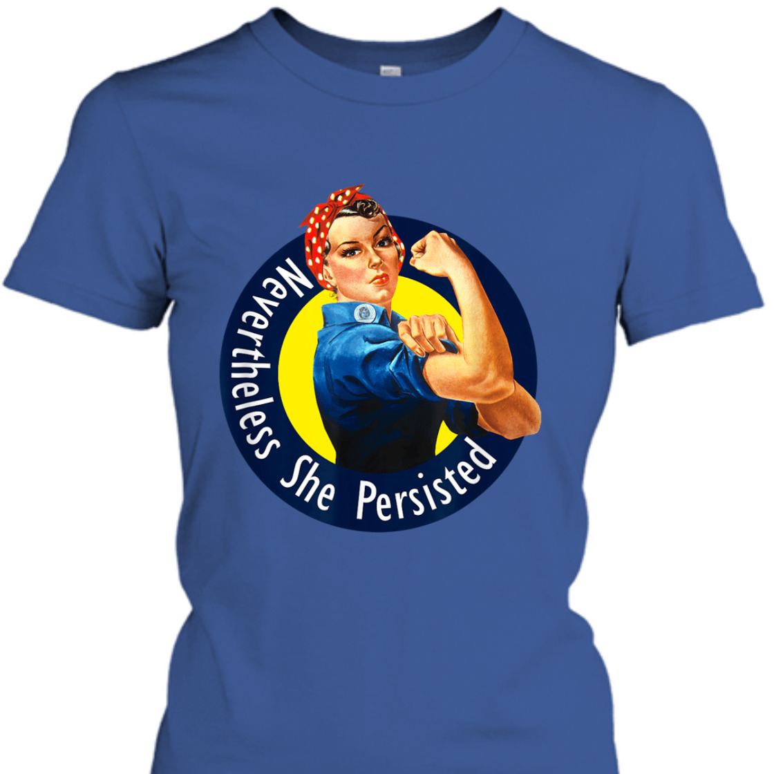 Strong Women Rosie The Riveter Retro Nevertheless She Persisted T-Shirt Strong Women Rosie The Riveter Retro Nevertheless She Persisted T-Shirt