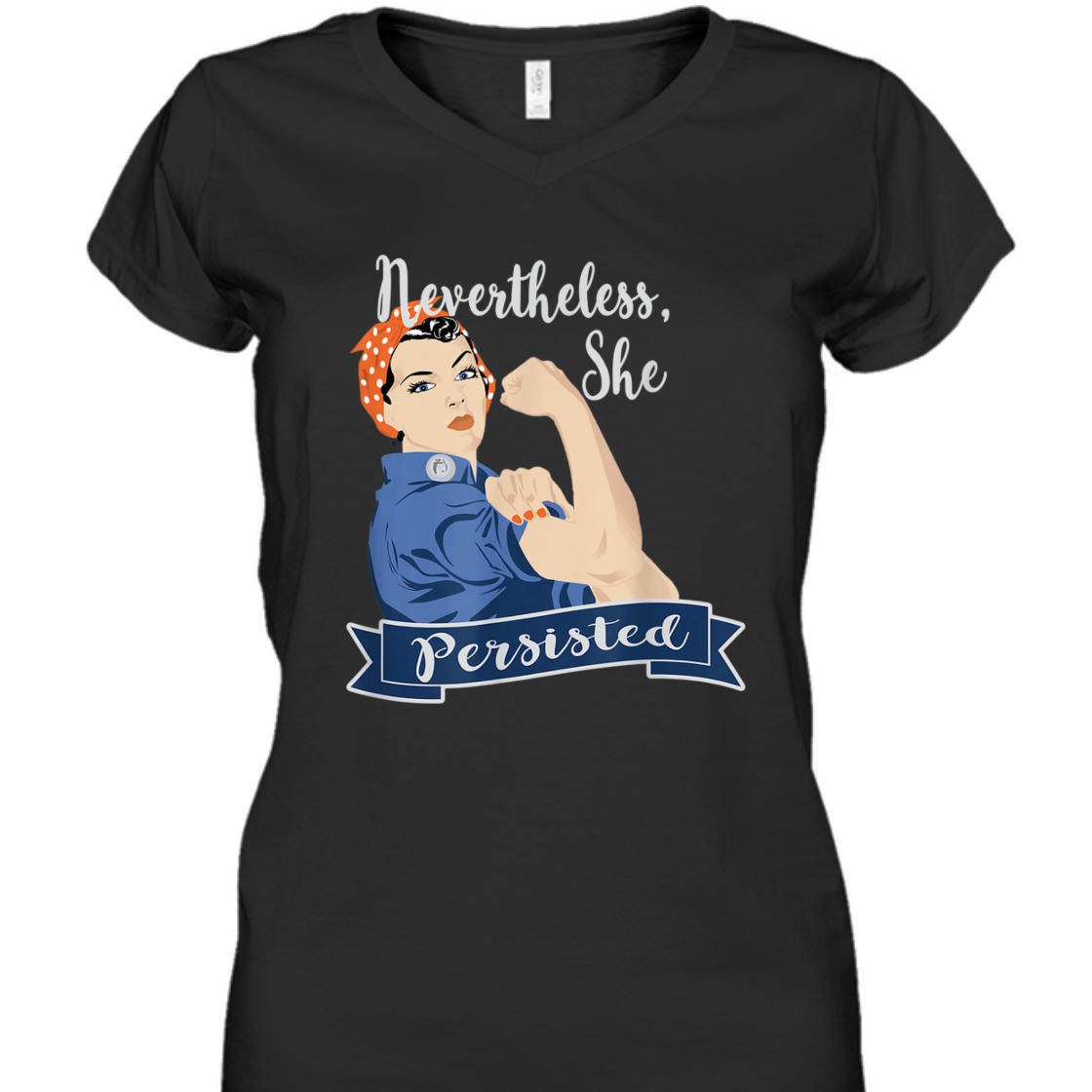 Strong Women Nevertheless She Persisted Rosie The Riveter T-Shirt Strong Women Nevertheless She Persisted Rosie The Riveter T-Shirt