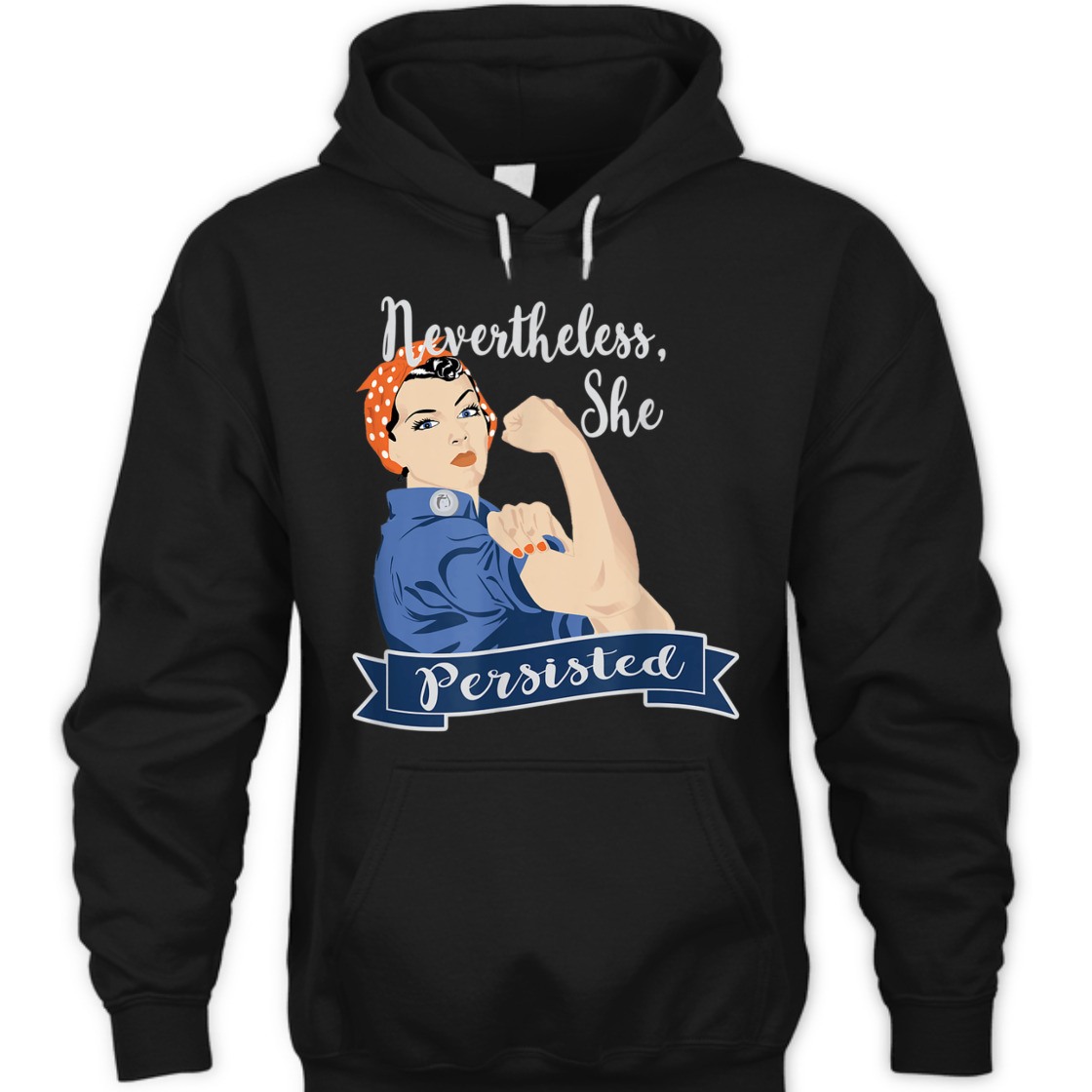 Strong Women Nevertheless She Persisted Rosie The Riveter T-Shirt Strong Women Nevertheless She Persisted Rosie The Riveter T-Shirt