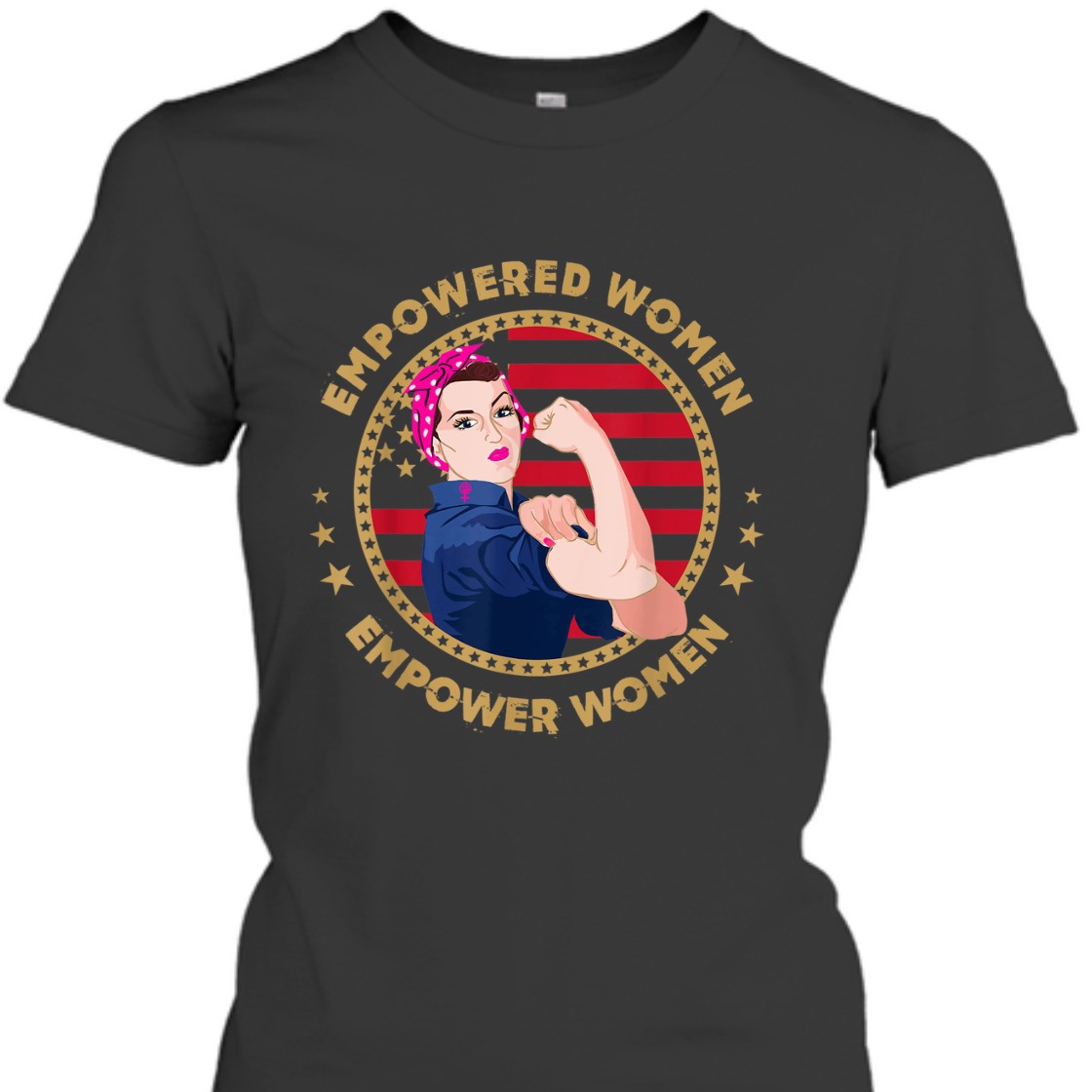 Strong Women Empower Rosie The Riveter Feminist T-Shirt Strong Women Empower Rosie The Riveter Feminist T-Shirt