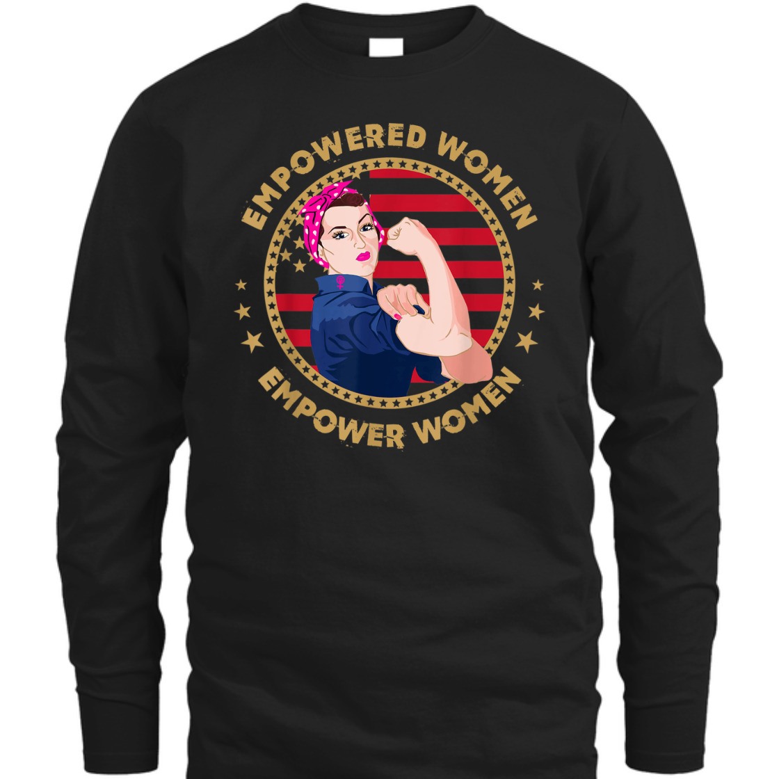 Strong Women Empower Rosie The Riveter Feminist T-Shirt Strong Women Empower Rosie The Riveter Feminist T-Shirt