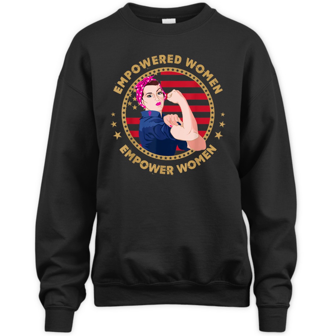 Strong Women Empower Rosie The Riveter Feminist T-Shirt Strong Women Empower Rosie The Riveter Feminist T-Shirt