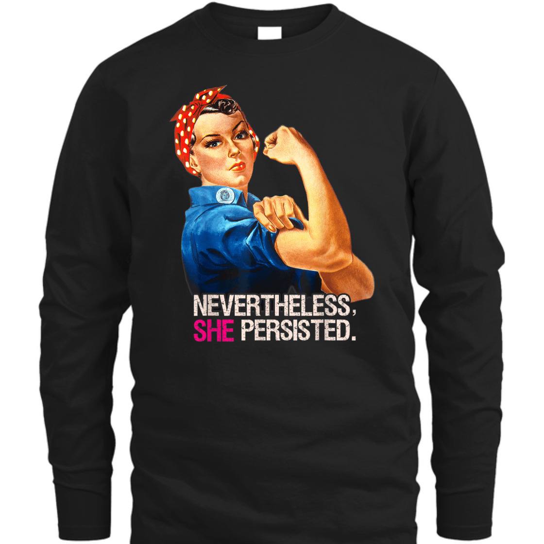 Strong Women Feminist Rosie The Riveter Nevertheless She Persisted T-Shirt Strong Women Feminist Rosie The Riveter Nevertheless She Persisted T-Shirt