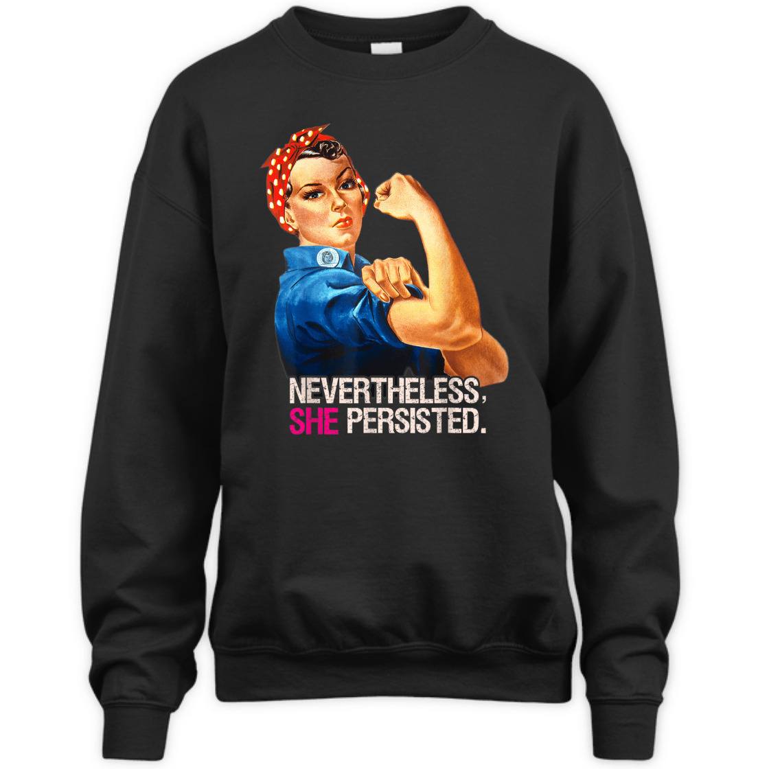 Strong Women Feminist Rosie The Riveter Nevertheless She Persisted T-Shirt Strong Women Feminist Rosie The Riveter Nevertheless She Persisted T-Shirt