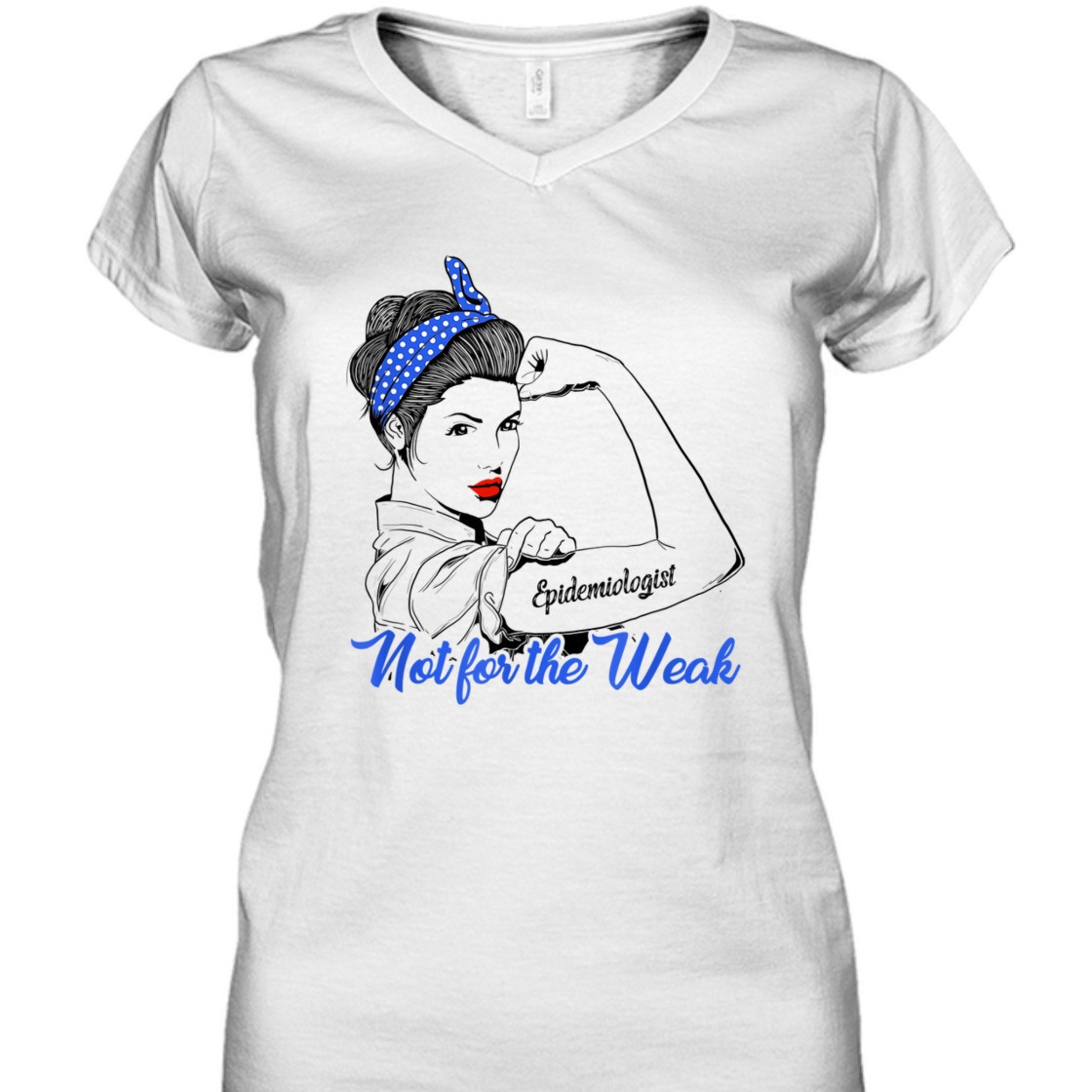 Strong Women Rosie The Riveter Epidemiologist Not For The Weak T-Shirt Strong Women Rosie The Riveter Epidemiologist Not For The Weak T-Shirt