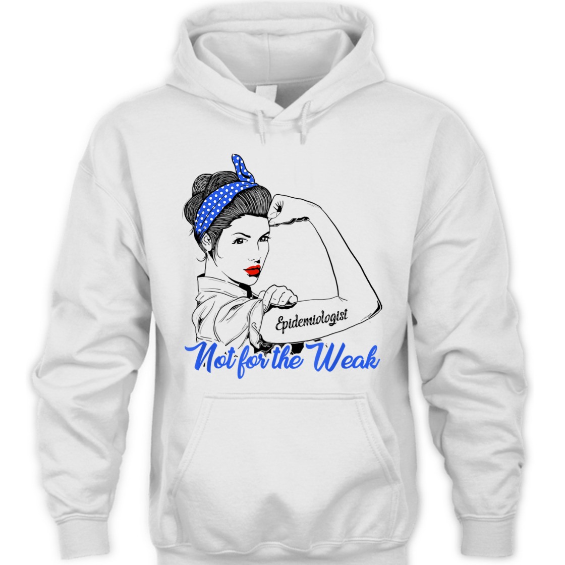 Strong Women Rosie The Riveter Epidemiologist Not For The Weak T-Shirt Strong Women Rosie The Riveter Epidemiologist Not For The Weak T-Shirt