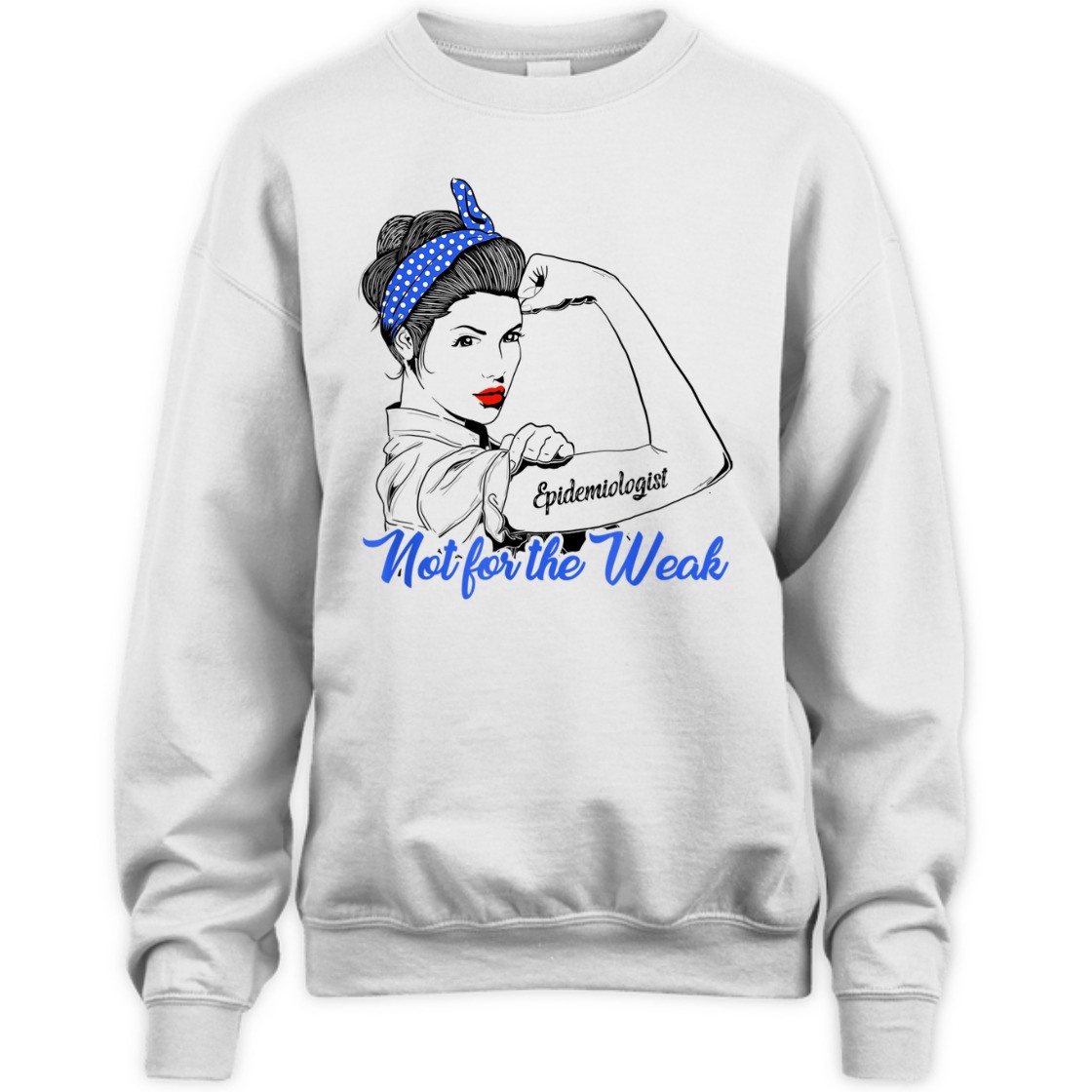 Strong Women Rosie The Riveter Epidemiologist Not For The Weak T-Shirt Strong Women Rosie The Riveter Epidemiologist Not For The Weak T-Shirt