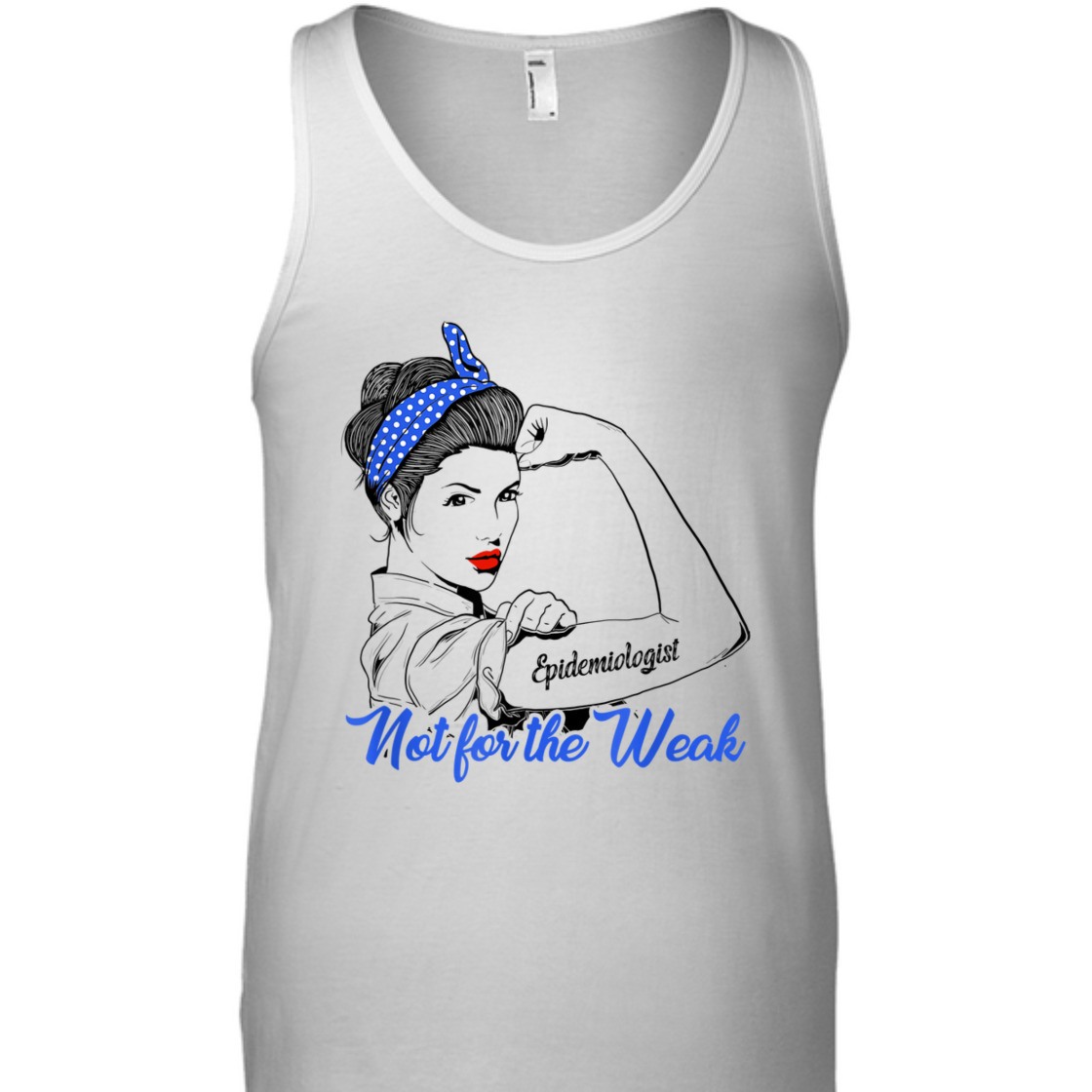 Strong Women Rosie The Riveter Epidemiologist Not For The Weak T-Shirt Strong Women Rosie The Riveter Epidemiologist Not For The Weak T-Shirt