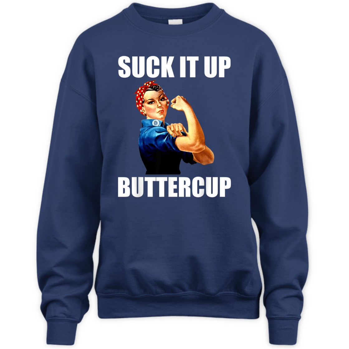 Strong Women Suck It Up Buttercup Rosie The Riveter T-Shirt Strong Women Suck It Up Buttercup Rosie The Riveter T-Shirt