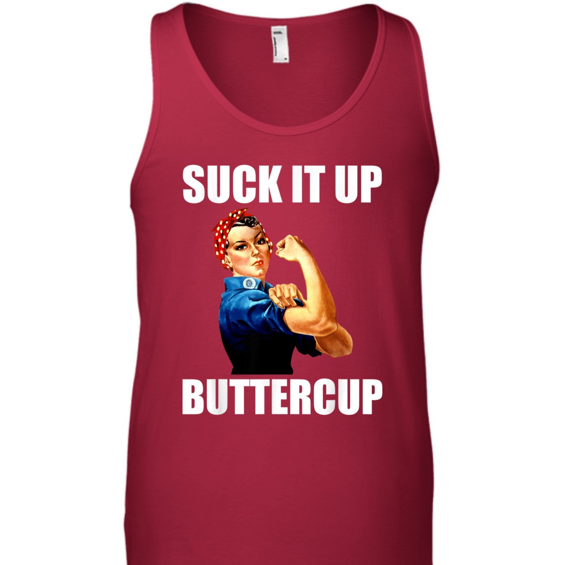 Strong Women Suck It Up Buttercup Rosie The Riveter T-Shirt Strong Women Suck It Up Buttercup Rosie The Riveter T-Shirt