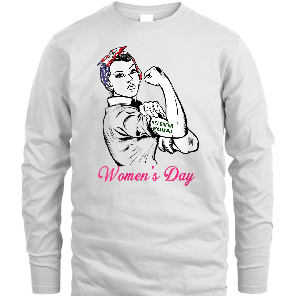 Strong Women Rosie The Riveter Each For Equal International Women's Day T-Shirt
