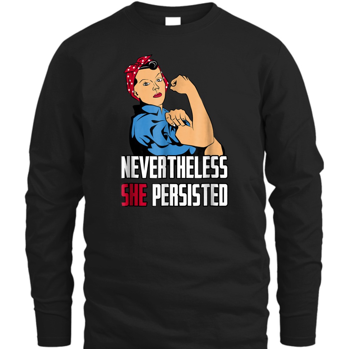 Strong Women Rosie The Riveter Nevertheless She Persisted T-Shirt Strong Women Rosie The Riveter Nevertheless She Persisted T-Shirt