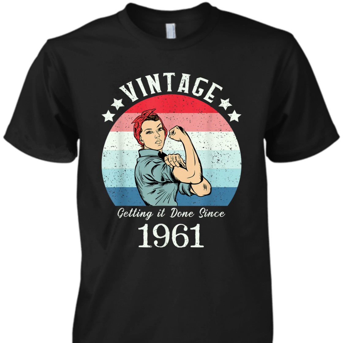 Strong Women Vintage 1961 Rosie The Riveter Birthday T-Shirt Strong Women Vintage 1961 Rosie The Riveter Birthday T-Shirt