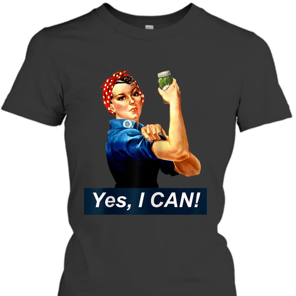 Yes I Can Rosie The Riveter Canning And Preserving T-Shirt Yes I Can Rosie The Riveter Canning And Preserving T-Shirt