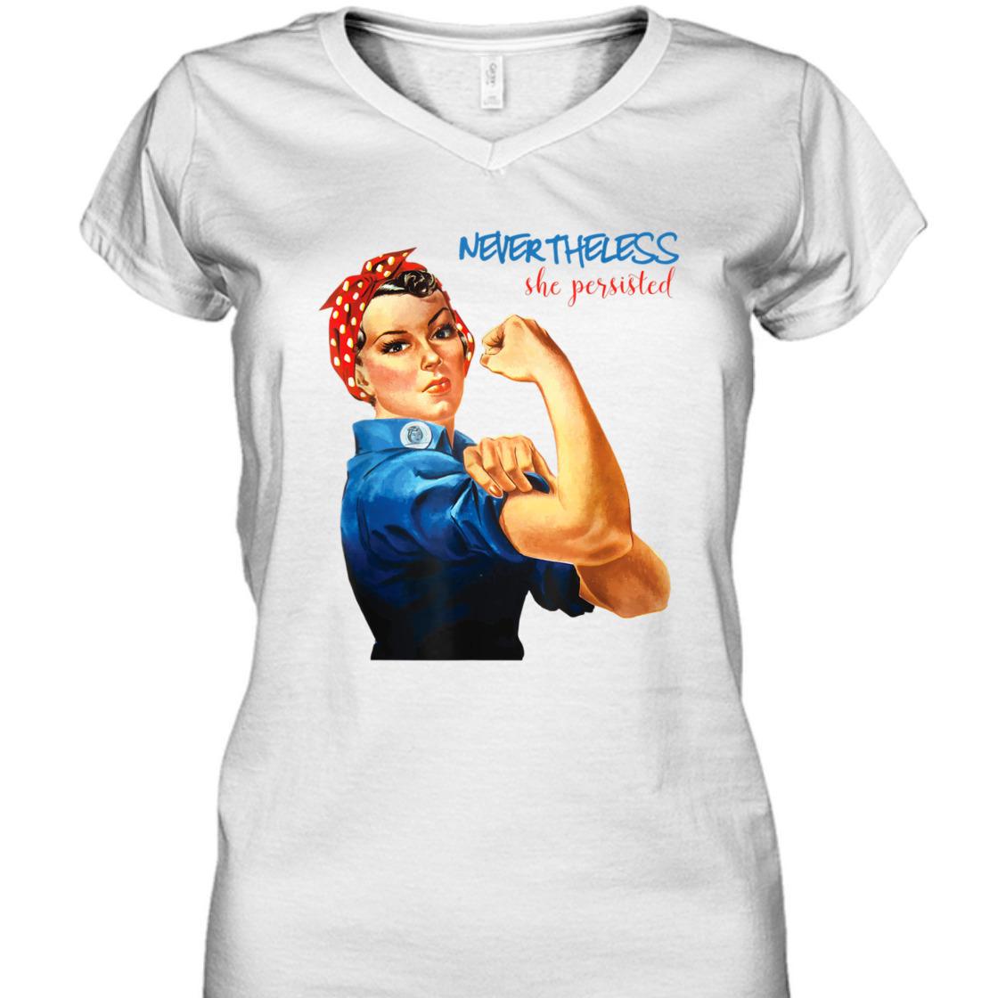 Strong Women Nevertheless She Persisted Rosie The Riveter Resist T-Shirt Strong Women Nevertheless She Persisted Rosie The Riveter Resist T-Shirt