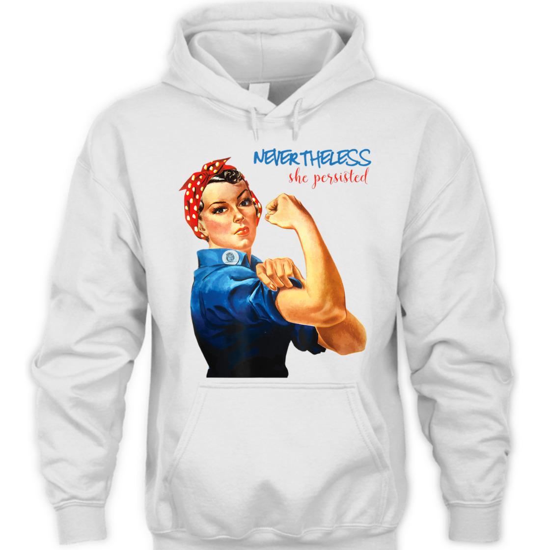 Strong Women Nevertheless She Persisted Rosie The Riveter Resist T-Shirt Strong Women Nevertheless She Persisted Rosie The Riveter Resist T-Shirt